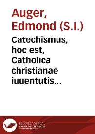 Catechismus, hoc est, Catholica christianae iuuentutis institutio