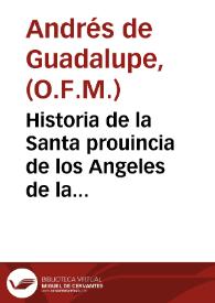 Historia de la Santa prouincia de los Angeles de la ... Orden de ... San Francisco