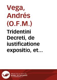 Tridentini Decreti, de iustificatione expositio, et defensio, libris XV...
