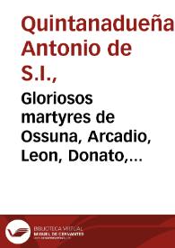 Gloriosos martyres de Ossuna, Arcadio, Leon, Donato, Niceforo, Abundancio, y nueve compañeros suyos