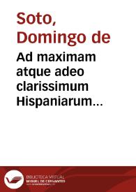 Ad maximam atque adeo clarissimum Hispaniarum principem D. Philippum ... Fratris Dominici Soto ... In causa pauperum deliberatio.