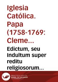 Edictum, seu Indultum super reditu religiosorum apostatarum, et fugitivorum ad eorum cujuslibet Religionem, ac poenarum, et poenitentiarum condonatione, necnon transitu ad alium Ordinem.