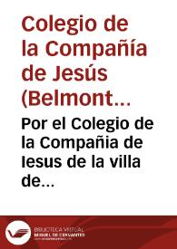 Por el Colegio de la Compañia de Iesus de la villa de Belmonte, heredero con beneficio de inventario de D. Antonio Mexia ... con don Antonio Manrique de Lara...