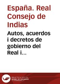Autos, acuerdos i decretos de gobierno del Real i Supremo Consejo de las Indias...