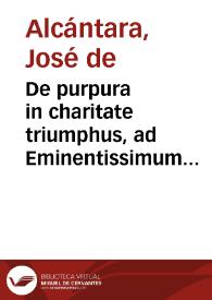 De purpura in charitate triumphus, ad Eminentissimum D.D. Petrum de Salazar ... hospitalitatem sectantes, Rom. 12, metrice exprimetur