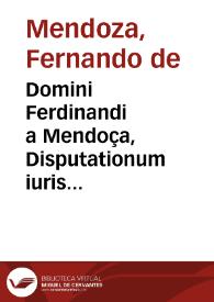Domini Ferdinandi a Mendoça, Disputationum iuris ciuilis, in difficiliores leges ff. de pactis, libri tres...
