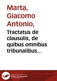 Tractatus de clausulis, de quibus omnibus tribunalibus hucusque disputatum est cum omnibus resolutionibus, decisionibus atque declarationibus