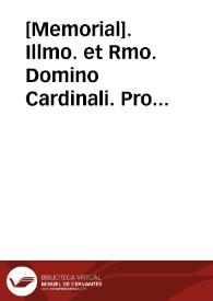 [Memorial]. Illmo. et Rmo. Domino Cardinali. Pro oratore Regis Catholici.