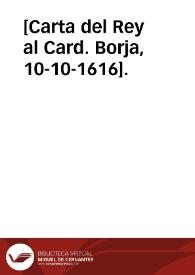 [Carta del Rey al Card. Borja, 10-10-1616].
