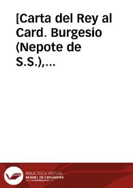 [Carta del Rey al Card. Burgesio (Nepote de S.S.), 10-10-1616].