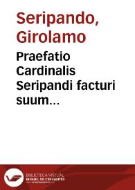Praefatio Cardinalis Seripandi facturi suum Testamentum, qui obiit Tridenti 17 Martii 1563 in concilio Tridentino cuius erat legatus