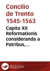 Capita XII Reformationis consideranda a Patribus, proposita die 11 martii MDLXII