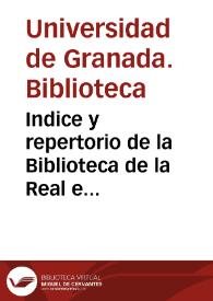 Indice y repertorio de la Biblioteca de la Real e Imperial Universidad Literaria de Granada