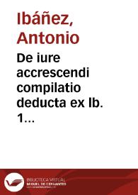 De iure accrescendi compilatio deducta ex lb. 1 illustrium juris tractatuum D.D.D. Melchioris a Valencia