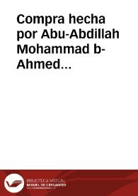 Compra hecha por Abu-Abdillah Mohammad b-Ahmed Al-axgar a Abu Otsmen Said Yahya Al-batui y a Om Al-fatah, de la heredad... en las alcudias de Abi Ar-ramal