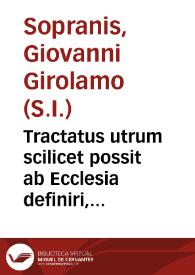 Tractatus utrum scilicet possit ab Ecclesia definiri, preservatio Beatae Virginis ab originali.