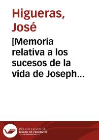 [Memoria relativa a los sucesos de la vida de Joseph Higueras, escrita por él mismo].