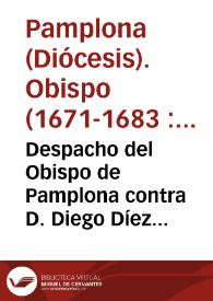 Despacho del Obispo de Pamplona contra D. Diego Díez Sarmiento por pedir limosna para dos cautivos supuestos y mandamiento de embargo.