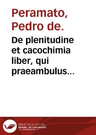 De plenitudine et cacochimia liber, qui praeambulus est, ad librum de uacuandi ratione...