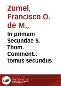 In primam Secundae S. Thom. Comment. : tomus secundus