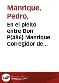 En el pleito entre Don P{486} Manrique Corregidor de Malaga y el fiscal eclesiastico de la dicha ciudad...