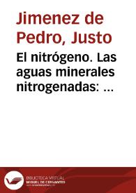 El nitrógeno. Las aguas minerales nitrogenadas : discursos leidos ante la Sociedad Española de Hidrología Médica en sus sesiones científicas de 13 y 27 de Abril de 1878
