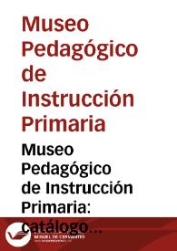 Museo Pedagógico de Instrucción Primaria : catálogo provisional
