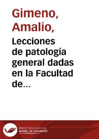 Lecciones de patología general dadas en la Facultad de Medicina de Valladolid como introducción a un nuevo programa