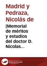 [Memorial de méritos y estudios del doctor D. Nicolas de Madrid y Pedraza]