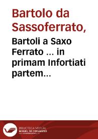 Bartoli a Saxo Ferrato ... in primam Infortiati partem commentaria
