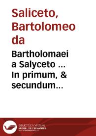 Bartholomaei a Salyceto ... In primum, & secundum Codicis libros commentaria... : pars prima