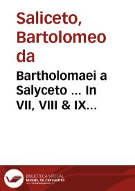 Bartholomaei a Salyceto ... In VII, VIII & IX Codicis libros commentaria... : pars quarta...