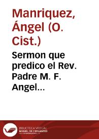 Sermon que predico el Rev. Padre M. F. Angel [Manriquez] General de la Orden de S. Bernardo ... al nacimiento del Principe nuestro señor D. Balthasar.