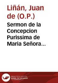 Sermon de la Concepcion Purissima de Maria Señora Nuestra, predicado ... Iglesia Parroquial de Santa Maria de la Mesa ... Vtrera