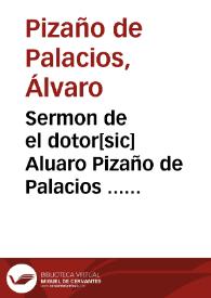 Sermon de el dotor[sic] Aluaro Pizaño de Palacios ... predicado en Sancta Clara de Montilla, en las honras de la Condesa de Feria, monja professa de aquella casa...