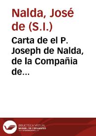 Carta de el P. Joseph de Nalda, de la Compañia de Jesus ... para los Padres Superiores de la Provincia de Toledo de la misma Compañia, sobre la Muerte, y Virtudes de el Padre Manuel Sancho Granado...