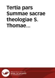 Tertia pars Summae sacrae theologiae S. Thomae Aquinatis...