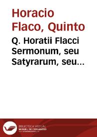 Q. Horatii Flacci Sermonum, seu Satyrarum, seu Eglogarum libri duo : Epistolarum libri totidem