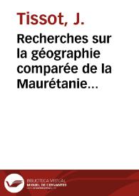 Recherches sur la géographie comparée de la Maurétanie Tingitane