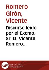 Discurso leído por el Excmo. Sr. D. Vicente Romero Girón ... en la sesión inaugural del curso de 1890 á 1891 celebrada en 14 de noviembre de 1890