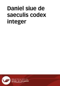 Daniel siue de saeculis codex integer