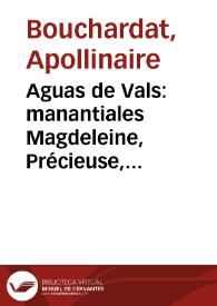 Aguas de Vals : manantiales Magdeleine, Précieuse, Désirée, Rigolette, Saint-Jean, Dominique