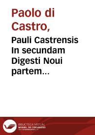Pauli Castrensis In secundam Digesti Noui partem commentaria