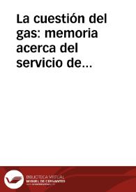 La cuestión del gas : memoria acerca del servicio de alumbrado público de la ciudad de Granada