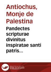 Pandectes scripturae divinitus inspiratae santi patris Antiochi ante annos quidem ab hinc nôgentos ab authore aeditus