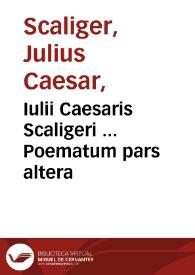 Iulii Caesaris Scaligeri ... Poematum pars altera