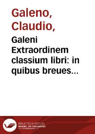 Galeni Extraordinem classium libri : in quibus breues rerum determinationes traduntur...