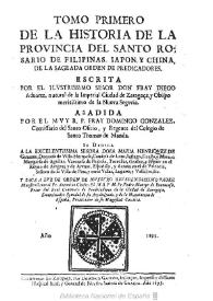 Tomo primero de la Historia de la prouincia del Santo Rosario de Filipinas, Iapon y China de la ... Orden de Predicadores