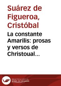 La constante Amarilis: prosas y versos de Christoual Suarez de Figueroa ; diuididos en quatro discursos...