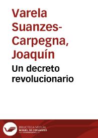 Un decreto revolucionario : [decreto del 10 de septiembre de 1810 de las Cortes de Cádiz]